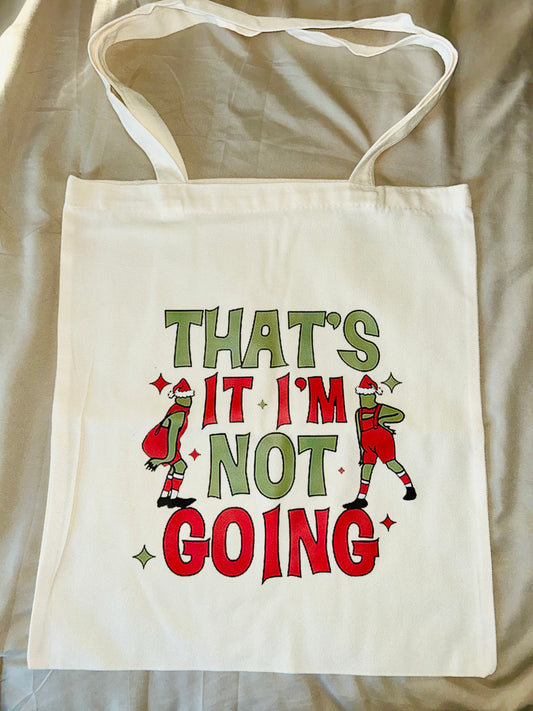 “That’s it I’m not going” Tote Bag
