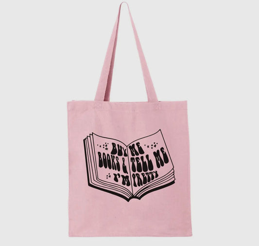 “Buy Me Books And Tell Me I’m Pretty” Tote