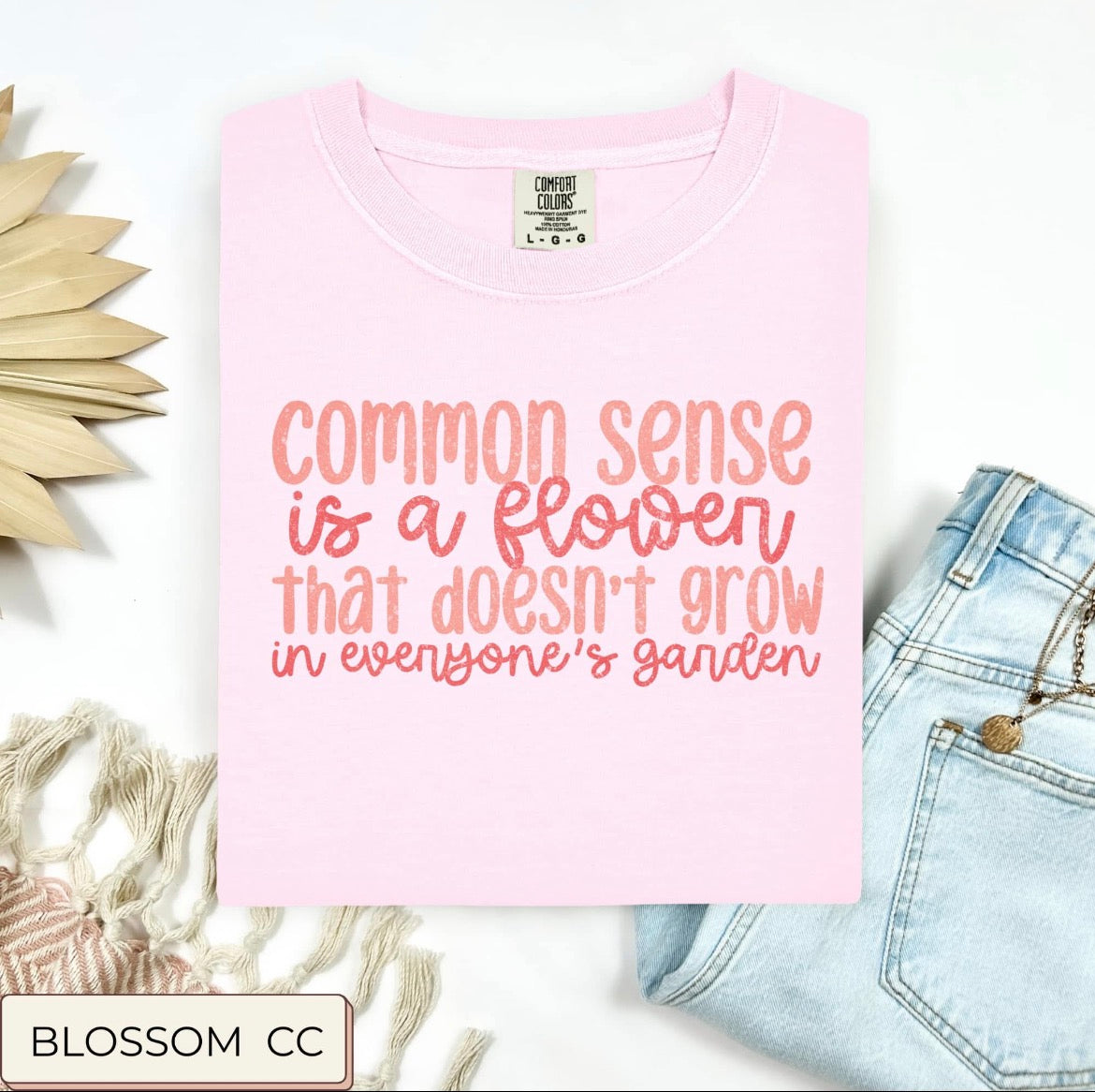Common Sense Is A Flower T-Shirt