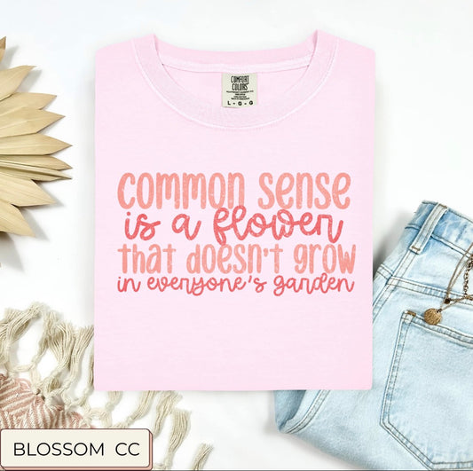 Common Sense Is A Flower T-Shirt